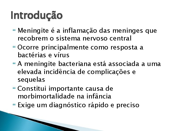 Introdução Meningite é a inflamação das meninges que recobrem o sistema nervoso central Ocorre Introdução Meningite é a inflamação das meninges que recobrem o sistema nervoso central Ocorre