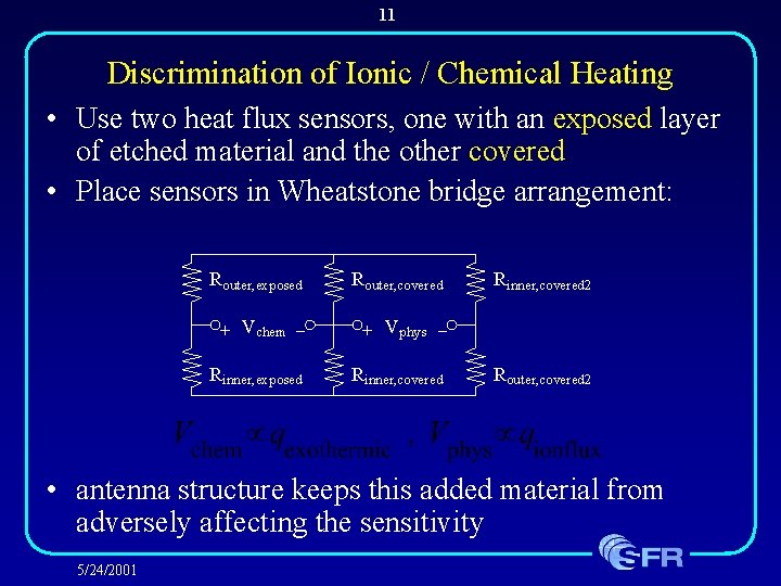 11 Discrimination of Ionic / Chemical Heating • Use two heat flux sensors, one