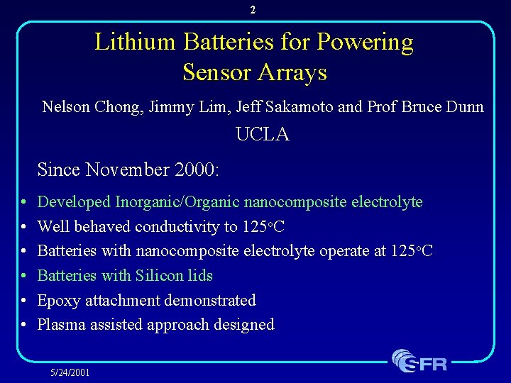 2 Lithium Batteries for Powering Sensor Arrays Nelson Chong, Jimmy Lim, Jeff Sakamoto and