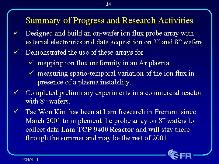 24 Summary of Progress and Research Activities ü Designed and build an on-wafer ion