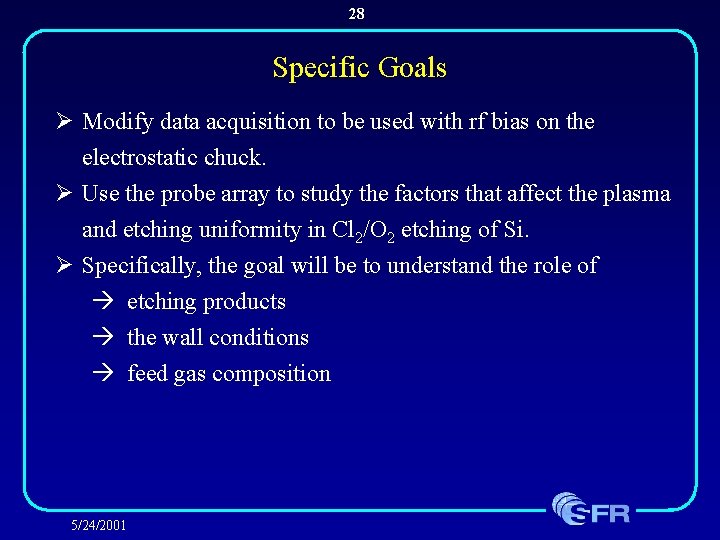 28 Specific Goals Ø Modify data acquisition to be used with rf bias on