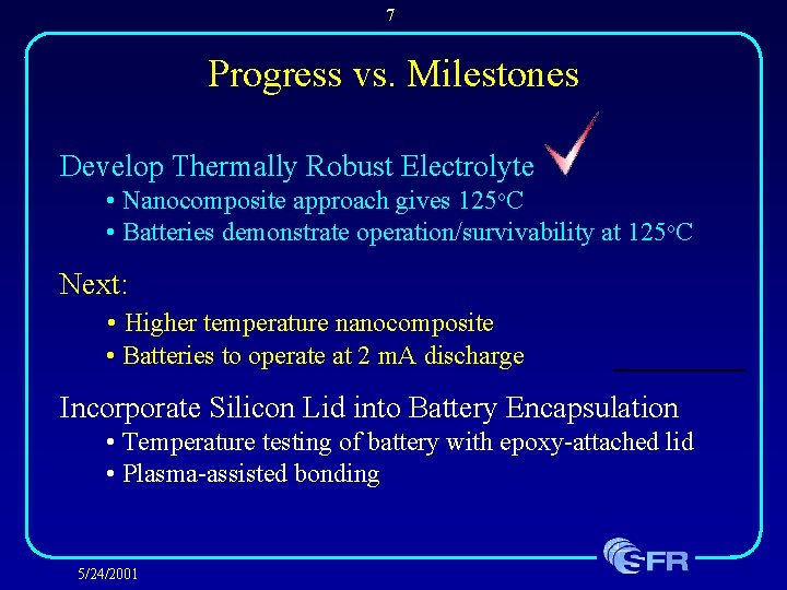 7 Progress vs. Milestones Develop Thermally Robust Electrolyte • Nanocomposite approach gives 125 o.