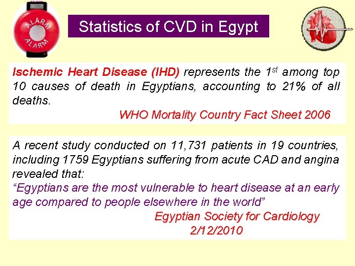 Statistics of CVD in Egypt Ischemic Heart Disease (IHD) represents the 1 st among