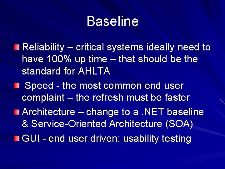 Baseline Reliability – critical systems ideally need to have 100% up time – that