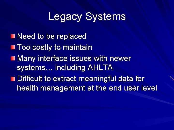 Legacy Systems Need to be replaced Too costly to maintain Many interface issues with