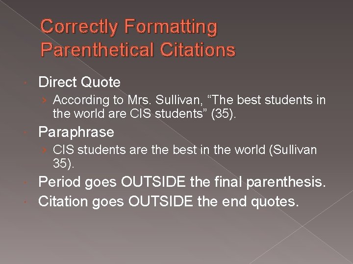 Correctly Formatting Parenthetical Citations Direct Quote › According to Mrs. Sullivan, “The best students