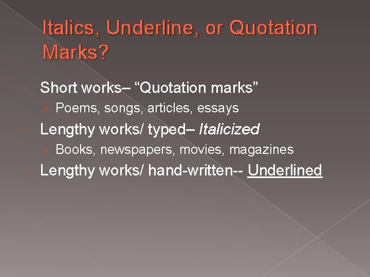 Italics, Underline, or Quotation Marks? Short works– “Quotation marks” › Poems, songs, articles, essays