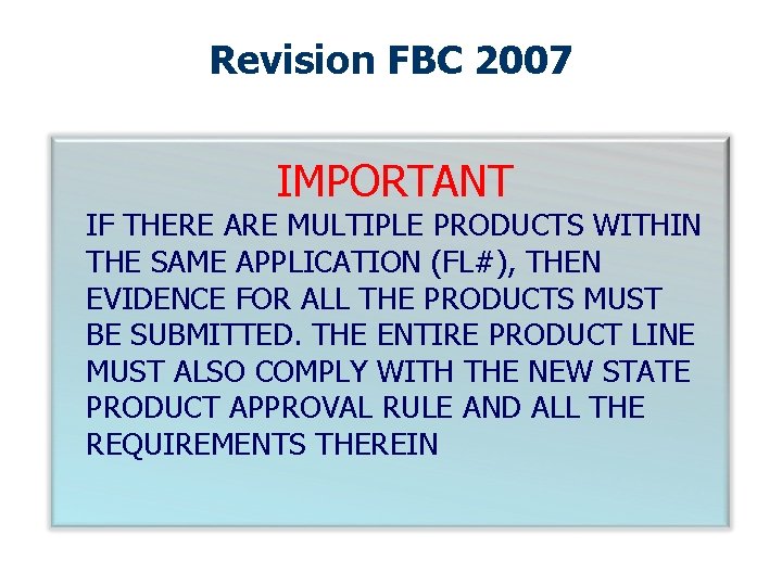 Revision FBC 2007 IMPORTANT IF THERE ARE MULTIPLE PRODUCTS WITHIN THE SAME APPLICATION (FL#),