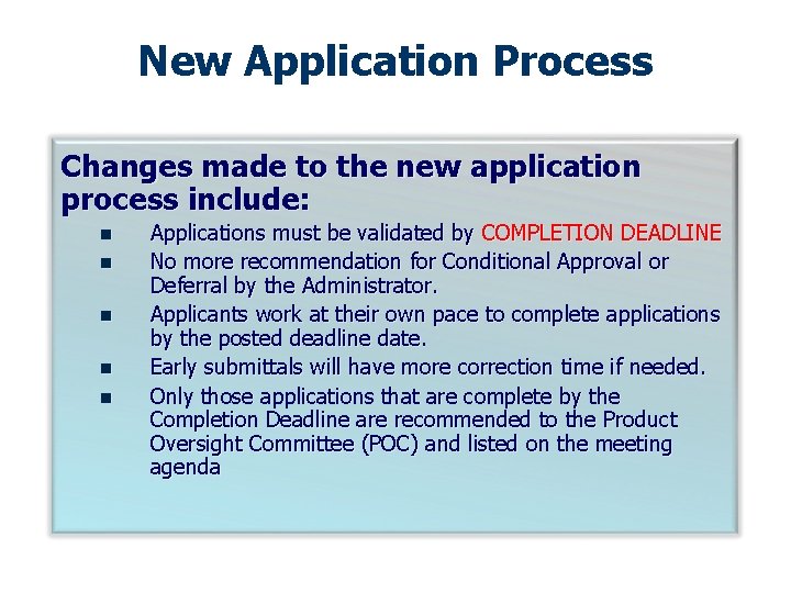 New Application Process Changes made to the new application process include: n n n