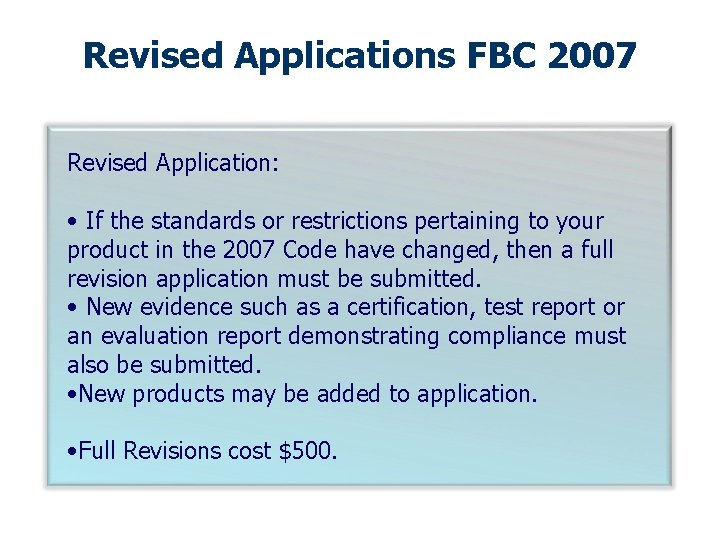 Revised Applications FBC 2007 Revised Application: • If the standards or restrictions pertaining to