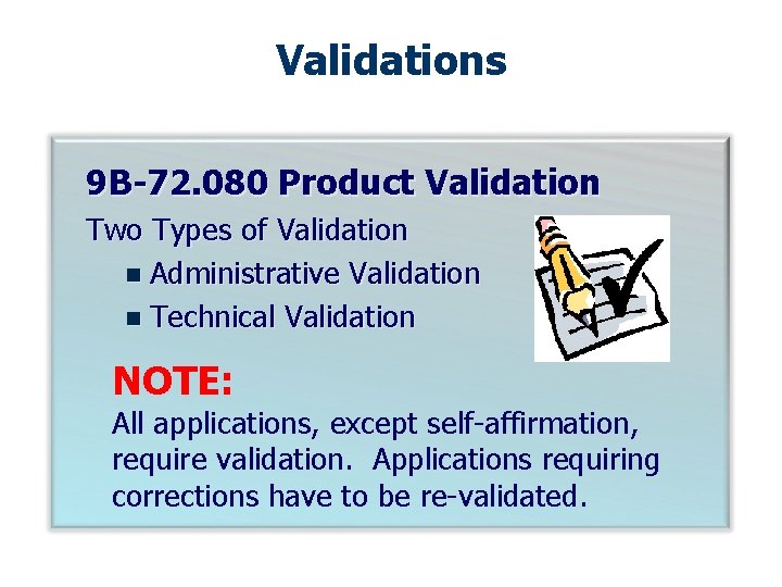 Validations 9 B-72. 080 Product Validation Two Types of Validation n Administrative Validation n