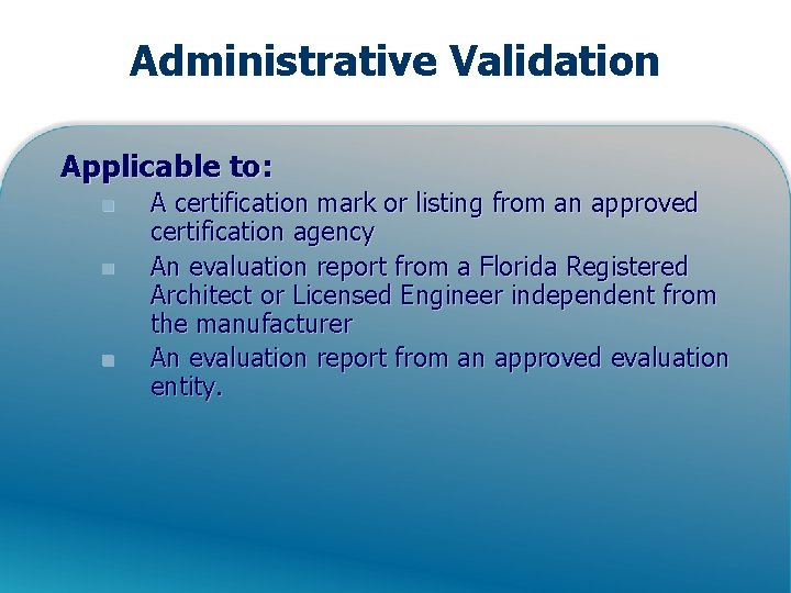 Administrative Validation Applicable to: n n n A certification mark or listing from an