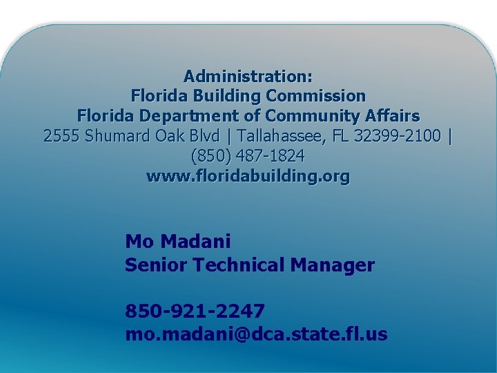 Administration: Florida Building Commission Florida Department of Community Affairs 2555 Shumard Oak Blvd |