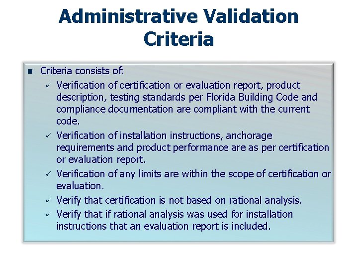 Administrative Validation Criteria consists of: ü Verification of certification or evaluation report, product description,