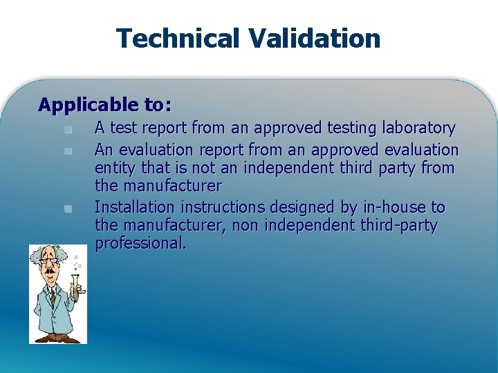 Technical Validation Applicable to: n n n A test report from an approved testing