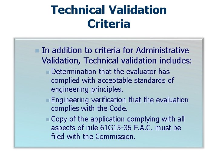 Technical Validation Criteria n In addition to criteria for Administrative Validation, Technical validation includes: