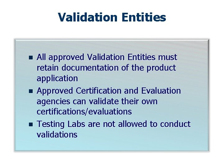 Validation Entities n n n All approved Validation Entities must retain documentation of the