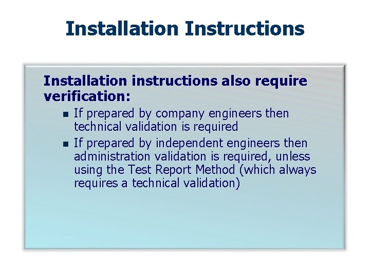 Installation Instructions Installation instructions also require verification: n n If prepared by company engineers