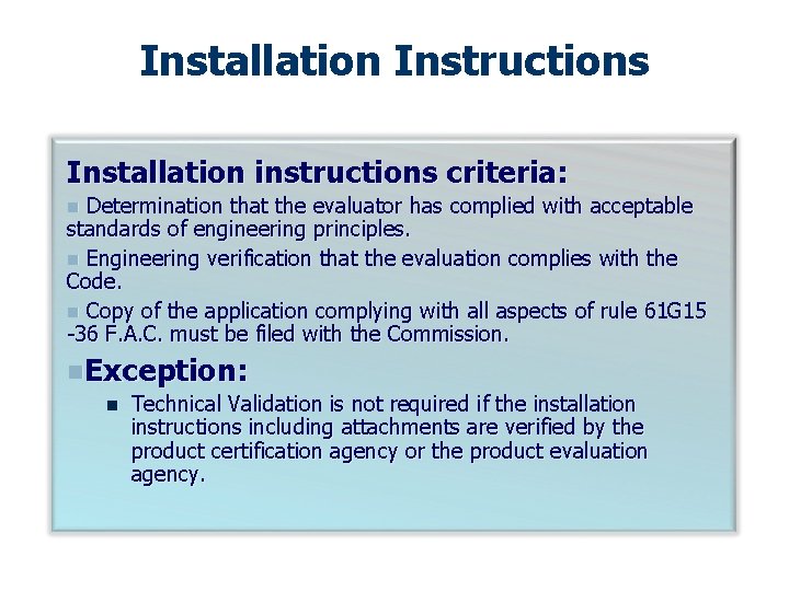 Installation Instructions Installation instructions criteria: Determination that the evaluator has complied with acceptable standards