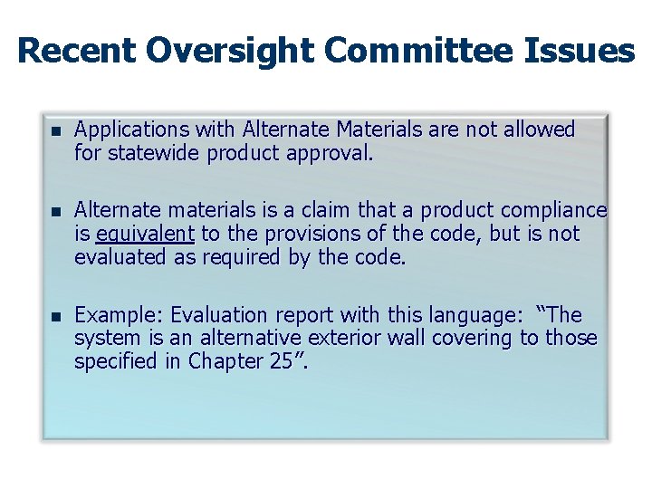 Recent Oversight Committee Issues n Applications with Alternate Materials are not allowed for statewide
