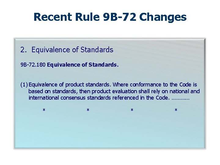 Recent Rule 9 B-72 Changes 2. Equivalence of Standards 9 B-72. 180 Equivalence of