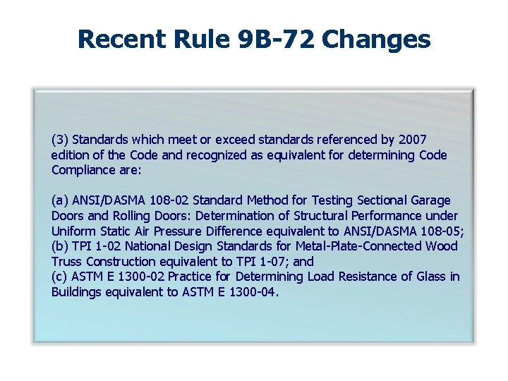 Recent Rule 9 B-72 Changes (3) Standards which meet or exceed standards referenced by