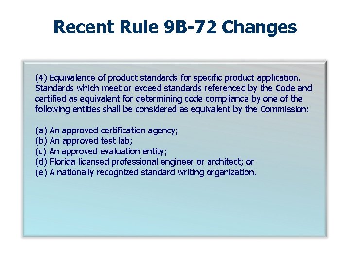 Recent Rule 9 B-72 Changes (4) Equivalence of product standards for specific product application.