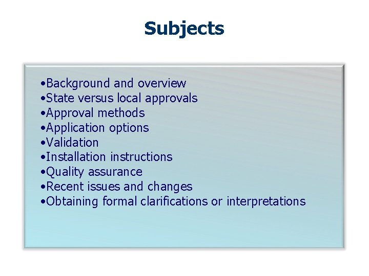 Subjects • Background and overview • State versus local approvals • Approval methods •