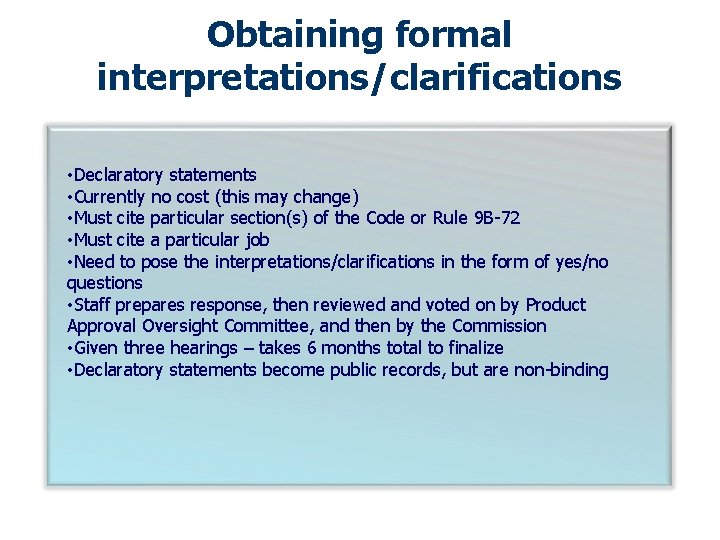 Obtaining formal interpretations/clarifications • Declaratory statements • Currently no cost (this may change) •