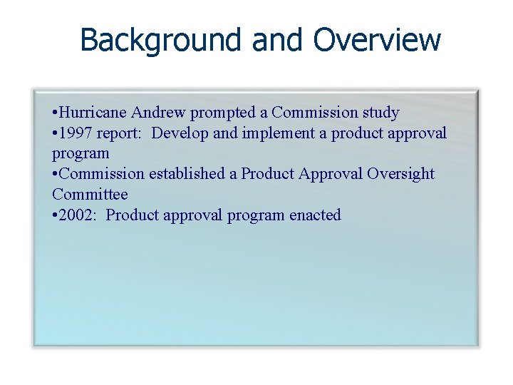 Background and Overview • Hurricane Andrew prompted a Commission study • 1997 report: Develop