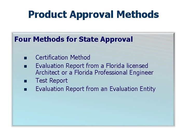 Product Approval Methods Four Methods for State Approval n n Certification Method Evaluation Report