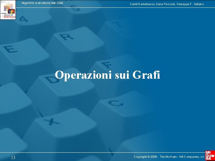 Algoritmi e strutture dati 2/ed Camil Demetrescu, Irene Finocchi, Giuseppe F. Italiano Operazioni sui