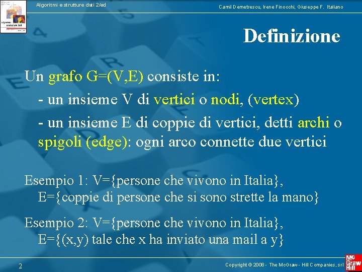 Algoritmi e strutture dati 2/ed Camil Demetrescu, Irene Finocchi, Giuseppe F. Italiano Definizione Un