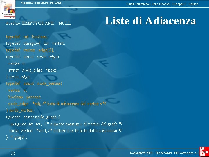 Algoritmi e strutture dati 2/ed #define EMPTYGRAPH NULL Camil Demetrescu, Irene Finocchi, Giuseppe F.