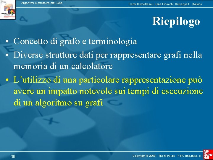 Algoritmi e strutture dati 2/ed Camil Demetrescu, Irene Finocchi, Giuseppe F. Italiano Riepilogo •