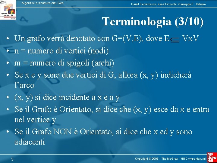 Algoritmi e strutture dati 2/ed Camil Demetrescu, Irene Finocchi, Giuseppe F. Italiano Terminologia (3/10)