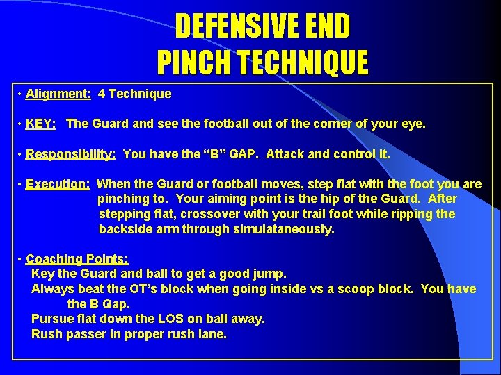 DEFENSIVE END PINCH TECHNIQUE • Alignment: 4 Technique • KEY: The Guard and see