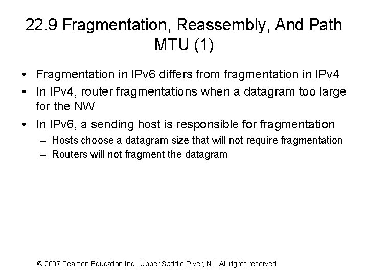22. 9 Fragmentation, Reassembly, And Path MTU (1) • Fragmentation in IPv 6 differs