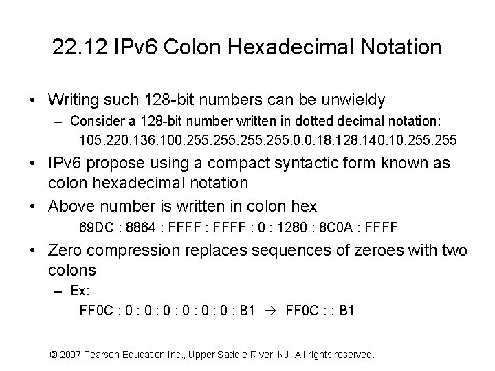 22. 12 IPv 6 Colon Hexadecimal Notation • Writing such 128 -bit numbers can