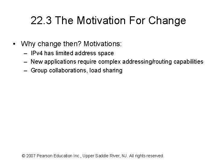 22. 3 The Motivation For Change • Why change then? Motivations: – IPv 4