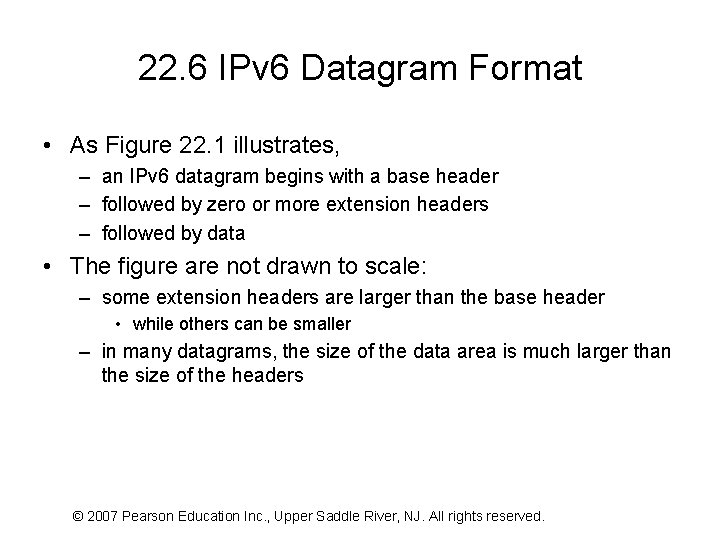 22. 6 IPv 6 Datagram Format • As Figure 22. 1 illustrates, – an
