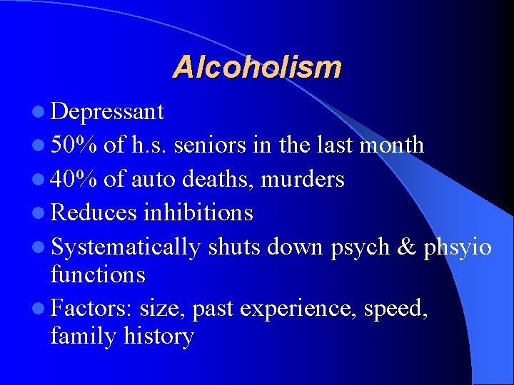 Alcoholism l Depressant l 50% of h. s. seniors in the last month l