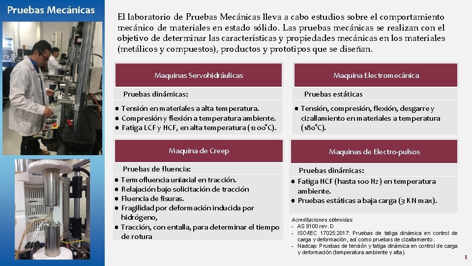 Pruebas Mecánicas El laboratorio de Pruebas Mecánicas lleva a cabo estudios sobre el comportamiento