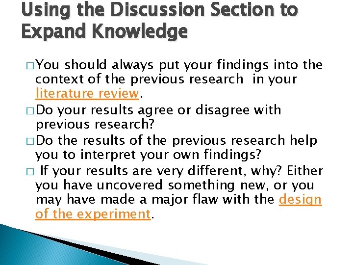 Using the Discussion Section to Expand Knowledge � You should always put your findings