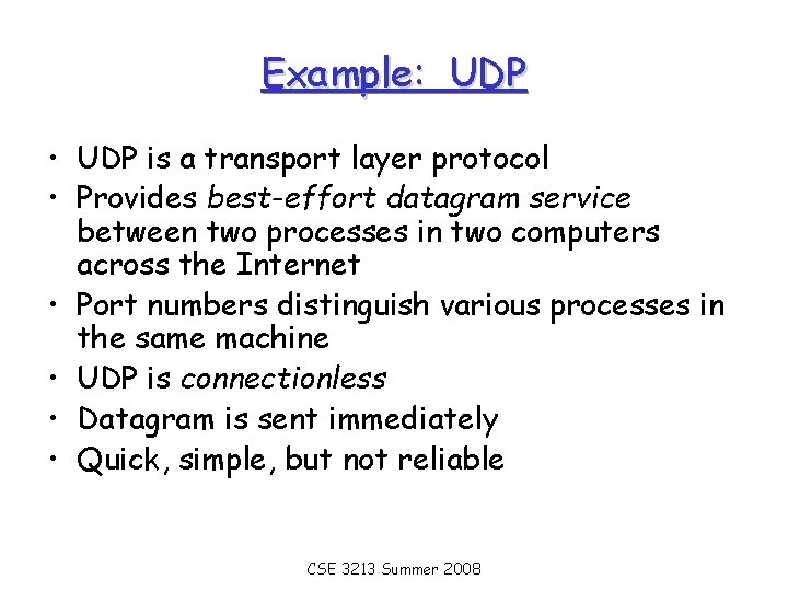 Example: UDP • UDP is a transport layer protocol • Provides best-effort datagram service