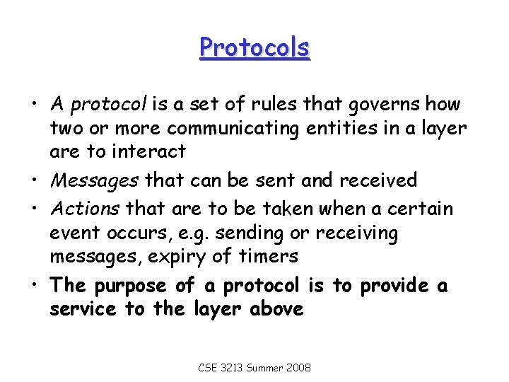 Protocols • A protocol is a set of rules that governs how two or