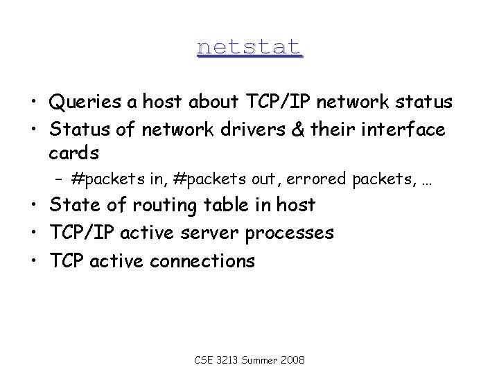 netstat • Queries a host about TCP/IP network status • Status of network drivers