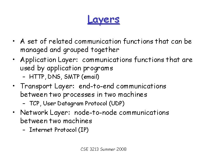 Layers • A set of related communication functions that can be managed and grouped