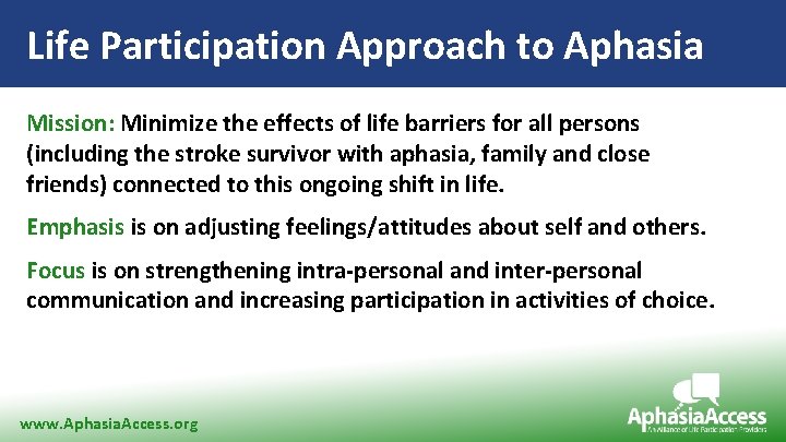 Life Participation Approach to Aphasia Mission: Minimize the effects of life barriers for all