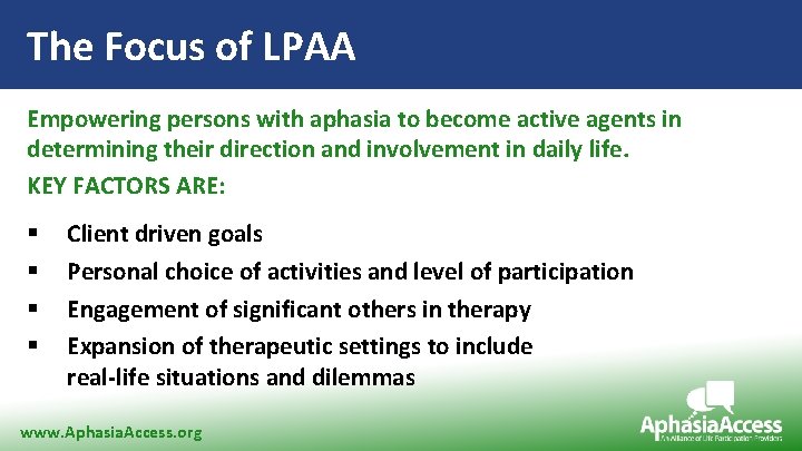 The Focus of LPAA Empowering persons with aphasia to become active agents in determining